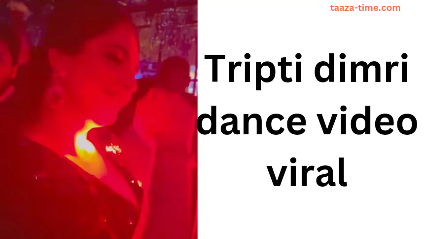 Tripti Dimri Viral Dance